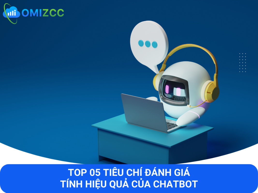 Top 05 tiêu chí đánh giá tính hiệu quả của Chatbot
