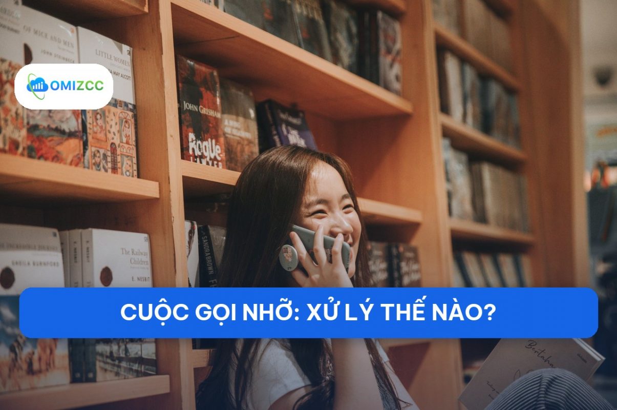 Cuộc gọi nhỡ trong doanh nghiệp 2026: Nguyên nhân, quy trình gọi lại và giải pháp